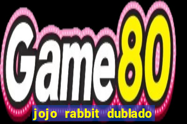 jojo rabbit dublado assistir online